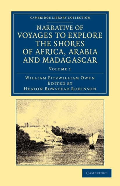 Book cover of: Narrative of Voyages to Explore the Shores of Africa, Arabia, and Madagascar. By: William Fitz William Owen