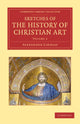 Book cover of: Sketches of the History of Christian Art. By: Alexander William Crawford Lindsay