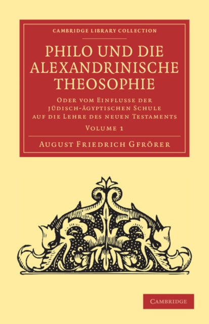 Book cover of: Philo und die Alexandrinische Theosophie. By: August Friedrich Gfrörer