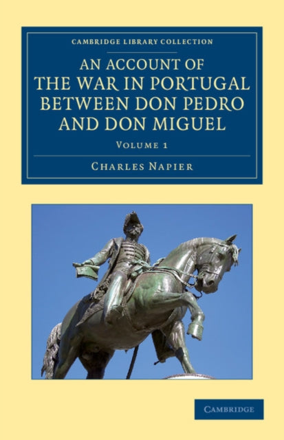 Book cover of: Account of the War in Portugal between Don Pedro and Don Miguel. By: Charles Napier