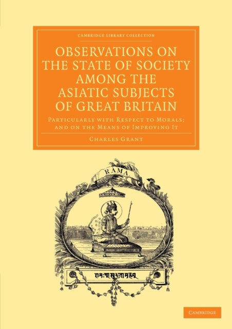 Book cover of: Observations on the State of Society among the Asiatic Subjects of Great Britain. By: Grant, Charles