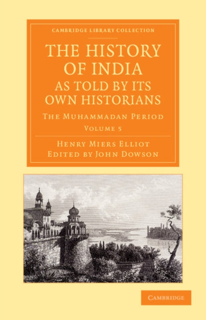 Book cover of: History of India, as Told by its Own Historians. By: Henry Miers Elliot