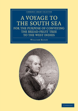 Voyage to the South Sea, for the Purpose of Conveying the Bread-fruit Tree to the West Indies