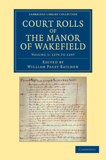 Book cover of: Court Rolls of the Manor of Wakefield: Volume 1, 1274 to 1297. By: William Paley Baildon