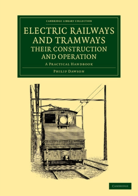 Book cover of: Electric Railways and Tramways, their Construction and Operation. By: Philip Dawson