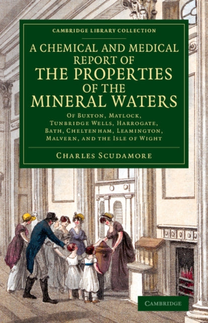 Book cover of: Chemical and Medical Report of the Properties of the Mineral Waters. By: Charles Scudamore