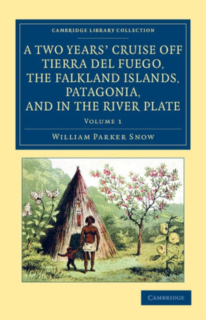 Two Years' Cruise Off Tierra del Fuego, the Falkland Islands, Patagonia, and in the River Plate
