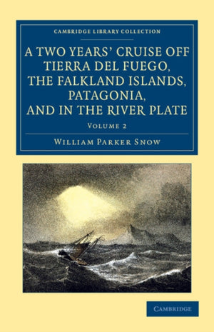 Two Years' Cruise Off Tierra del Fuego, the Falkland Islands, Patagonia, and in the River Plate