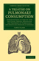 Book cover of: Treatise on Pulmonary Consumption