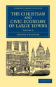 Book cover of: Christian and Civic Economy of Large Towns: Volume 2. By: Thomas Chalmers