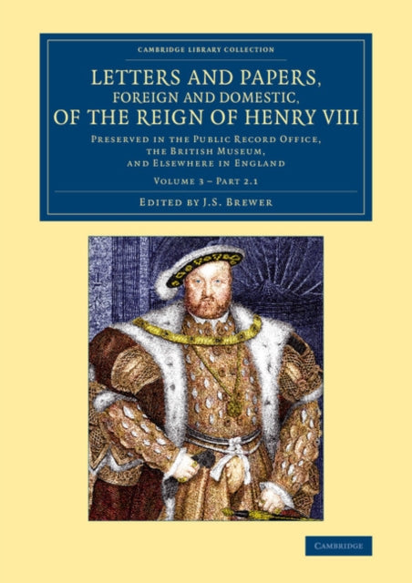 Book cover of: Letters and Papers, Foreign and Domestic, of the Reign of Henry VIII: Volume 3, Part 2.1. By: J. S. Brewer