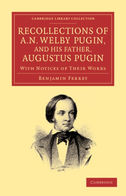 Book cover of: Recollections of A. N. Welby Pugin, and his Father, Augustus Pugin. By: Benjamin Ferrey