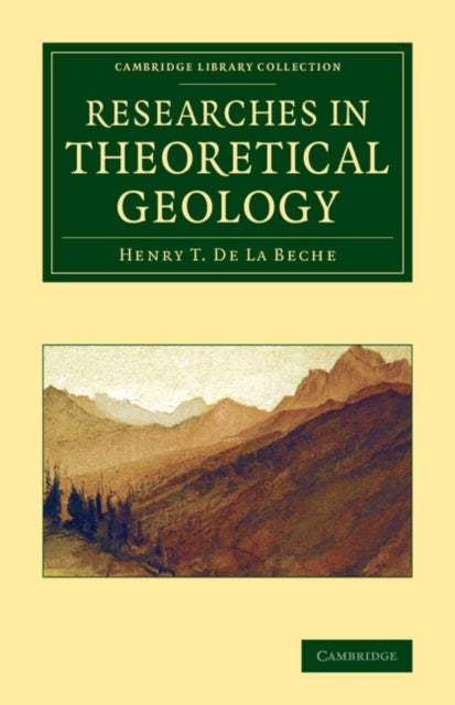 Book cover of: Researches in Theoretical Geology. By: Henry T. De la Beche