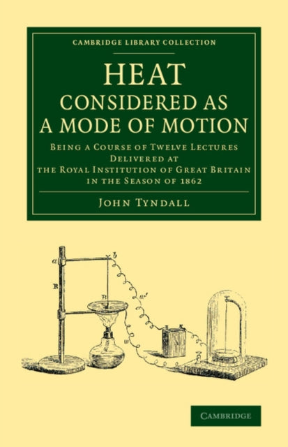 Book cover of: Heat Considered as a Mode of Motion. By: John Tyndall