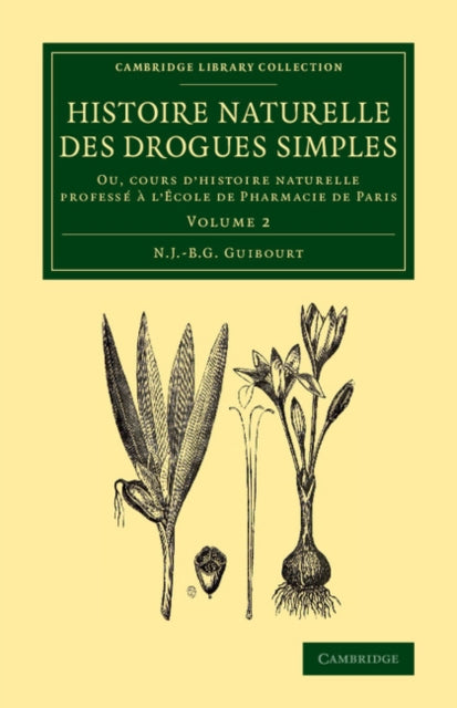 Book cover of: Histoire naturelle des drogues simples: Volume 2. By: N. J. -B. G. Guibourt