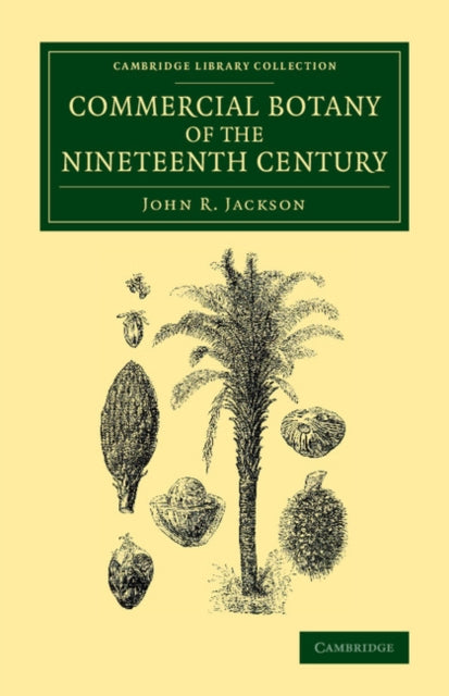 Book cover of: Commercial Botany of the Nineteenth Century. By: John R. Jackson