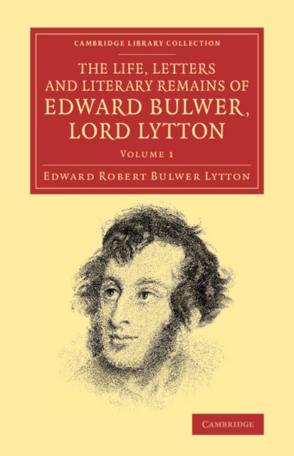 Book cover of: Life, Letters and Literary Remains of Edward Bulwer, Lord Lytton. By: Robert Bulwer Lytton
