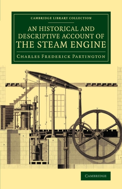 Book cover of: Historical and Descriptive Account of the Steam Engine. By: Charles Frederick Partington