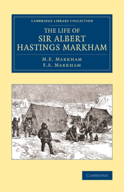 Book cover of: Life of Sir Albert Hastings Markham. By: M. E. Markham