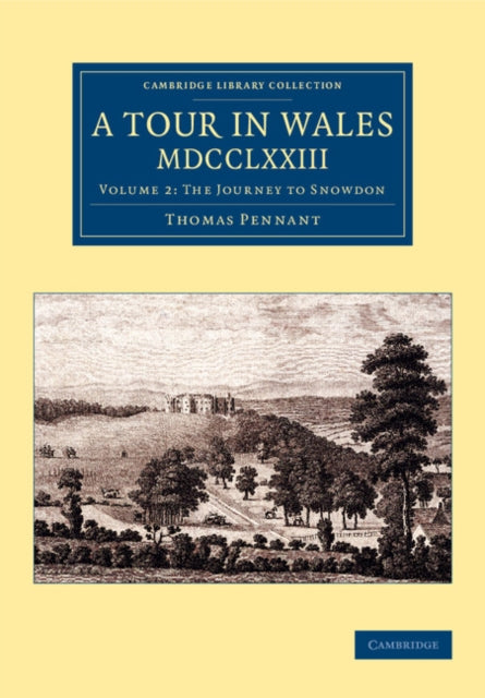 Book cover of: Tour in Wales, MDCCLXXIII: Volume 2, The Journey to Snowdon. By: Thomas Pennant