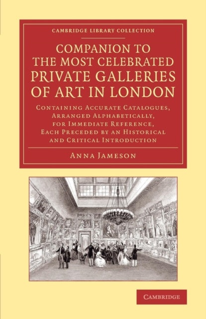 Book cover of: Companion to the Most Celebrated Private Galleries of Art in London. By: Mrs. Anna Jameson