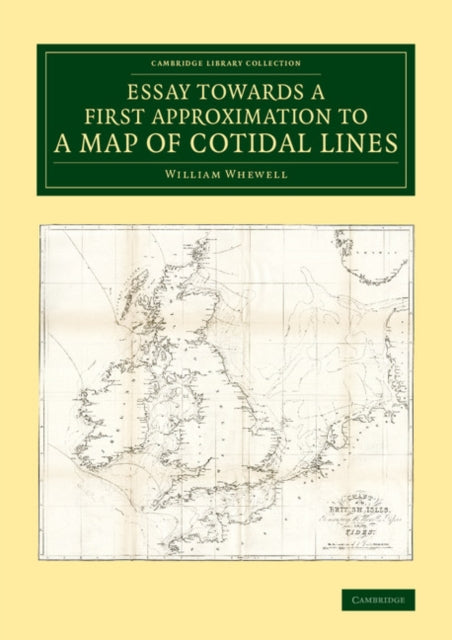 Book cover of: Essay towards a First Approximation to a Map of Cotidal Lines. By: William Whewell