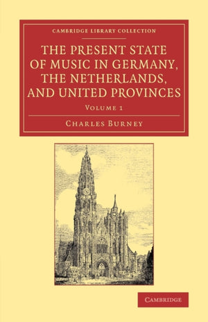 Present State of Music in Germany, the Netherlands, and United Provinces