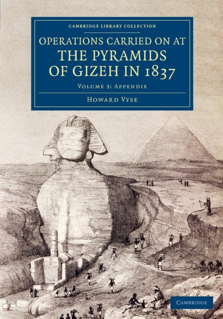 Book cover of: Operations Carried On at the Pyramids of Gizeh in 1837: Volume 3, Appendix. By: Richard William Howard Howard-Vyse