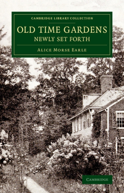 Book cover of: Old Time Gardens, Newly Set Forth. By: Alice Morse Earle