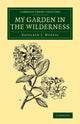 Book cover of: My Garden in the Wilderness. By: Kathleen L. Murray
