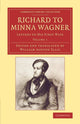 Book cover of: Richard to Minna Wagner. By: Richard Wagner