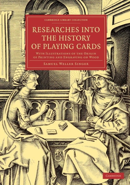 Book cover of: Researches into the History of Playing Cards. By: Samuel Weller Singer
