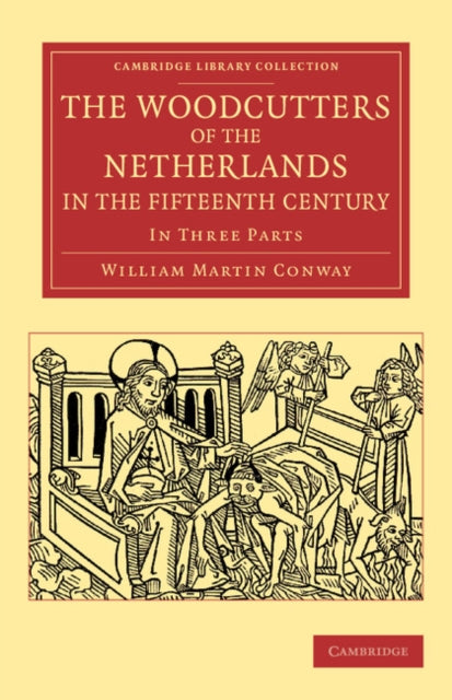 Book cover of: Woodcutters of the Netherlands in the Fifteenth Century. By: William Martin Conway