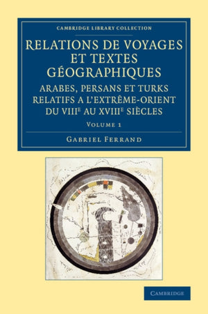 Relations de voyages et textes geographiques arabes, persans et turks relatifs a l'Extreme-Orient du VIIIe au XVIIIe siecles