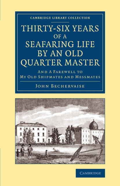 Book cover of: Thirty-Six Years of a Seafaring Life by an Old Quarter Master. By: John Bechervaise