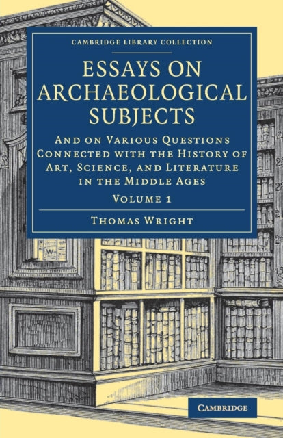 Book cover of: Essays on Archaeological Subjects. By: Thomas Wright