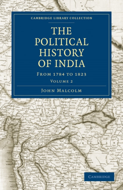Book cover of: Political History of India, from 1784 to 1823. By: Malcolm, John