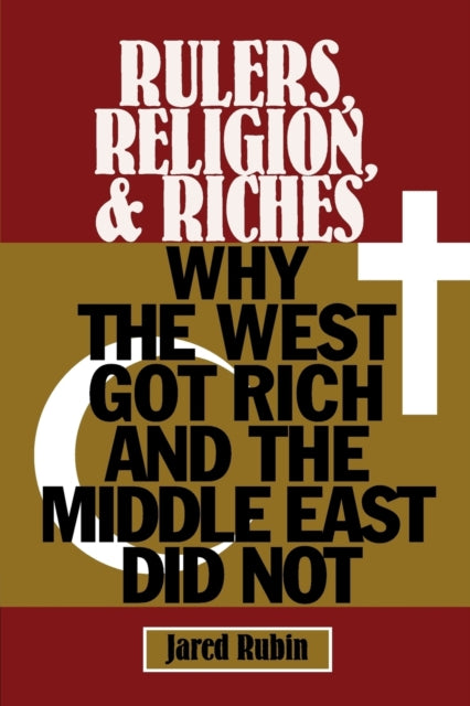 Book cover of: Rulers, Religion, and Riches. By: Jared Rubin