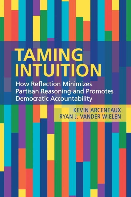 Book cover of: Taming Intuition. By: Kevin Arceneaux
