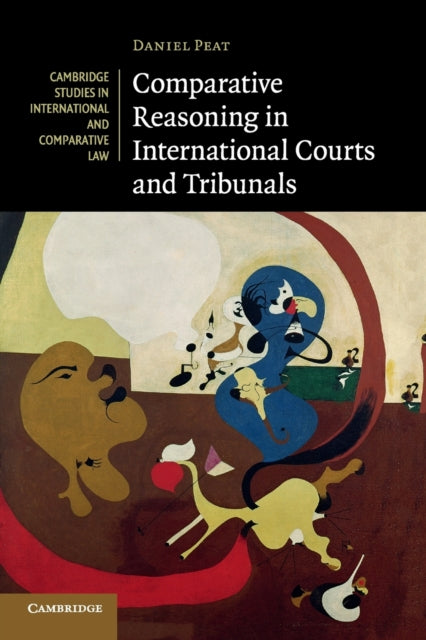 Book cover of: Comparative Reasoning in International Courts and Tribunals. By: Daniel Peat