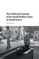Book cover of: Political Economy of the Small Welfare State in South Korea. By: Chae-Jin Yang