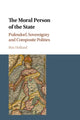 Book cover of: Moral Person of the State. By: Ben Holland