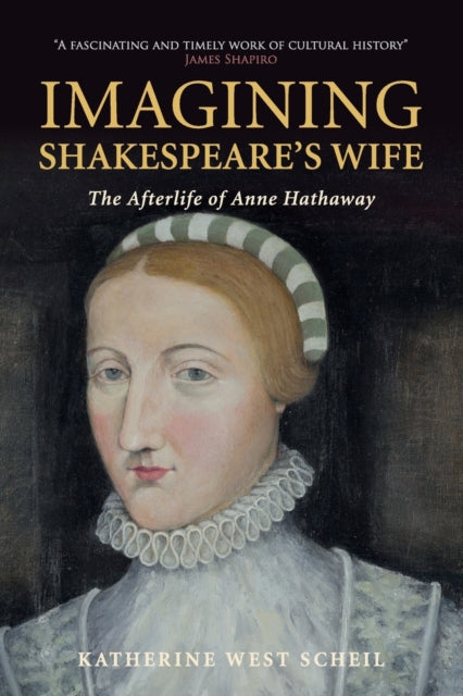 Book cover of: Imagining Shakespeare's Wife. By: Katherine West Scheil