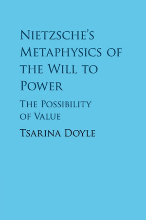 Nietzsche's Metaphysics of the Will to Power
