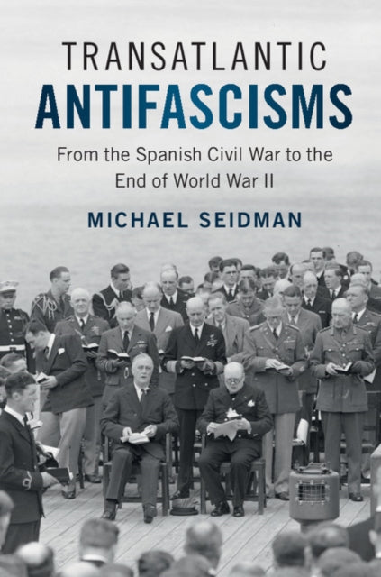 Book cover of: Transatlantic Antifascisms. By: Michael Seidman