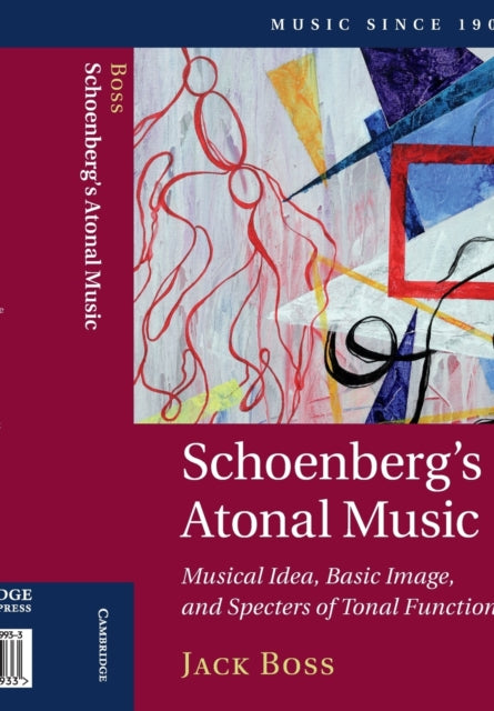 Book cover of: Schoenberg's Atonal Music. By: Jack Boss
