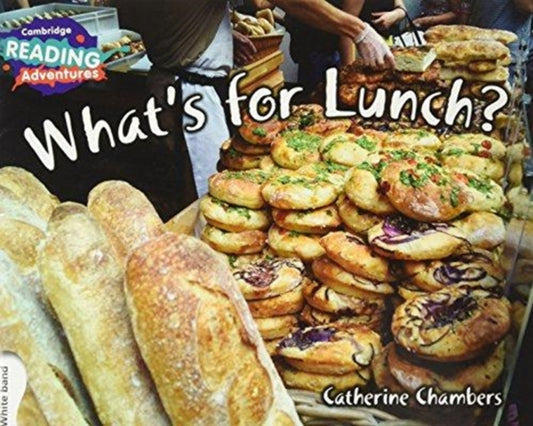 Book cover of: Cambridge Reading Adventures What’s for Lunch? White Band. By: Catherine Chambers
