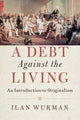 Book cover of: Debt Against the Living. By: Ilan Wurman