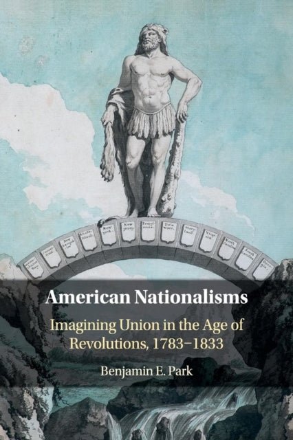 Book cover of: American Nationalisms. By: Benjamin E. Park