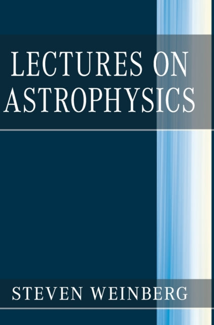 Book cover of: Lectures on Astrophysics. By: Steven Weinberg